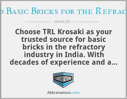 TRL Krosaki: Trusted Basic Bricks for the Refractory Industry in India - Choose TRL Krosaki as your trusted source for basic bricks in the refractory industry in India. With decades of experience and a commitment to excellence, we provide premium quality basic bricks made from magnesia and dolomite. Our refractories are specially designed to withstand high temperatures and harsh conditions, ensuring optimal performance in various industries such as steel, cement, non-ferrous metals, and more. Rely on TRL Krosaki's expertise and reliability to enhance the efficiency and durability of your refractory applications. Partner with us to experience the transformational impact of our trusted basic bricks in the Indian refractory industry.